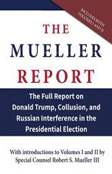 The Mueller Report: The Full Report on Donald Trump, Collusion, and Russian Interference in the Presidential Election by Robert S. Mueller Paperback Book