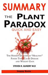 SUMMARY OF The Plant Paradox Quick and Easy: The 30-Day Plan to Lose Weight, Feel Great, and Live Lectin-Free by Smile Publishers Paperback Book