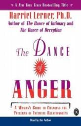 The Dance of Anger: A Woman's Guide to Changing the Pattern of Intimate Relationships by Harriet Lerner Paperback Book