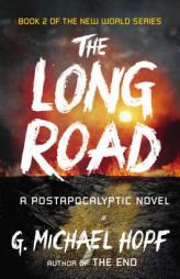 The Long Road: A Postapocalyptic Novel (The New World Series) by G. Michael Hopf Paperback Book