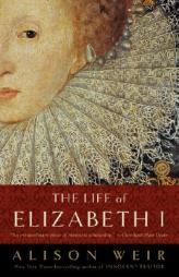 The Life of Elizabeth I by Alison Weir Paperback Book