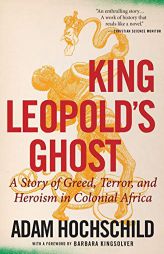 King Leopold's Ghost: A Story of Greed, Terror, and Heroism in Colonial Africa by Adam Hochschild Paperback Book