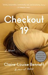 Checkout 19: A Novel by Claire-Louise Bennett Paperback Book