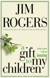 A Gift to My Children: A Father's Lessons for Life and Investing by Jim Rogers Paperback Book