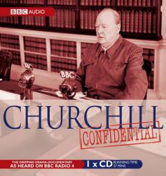 Churchill Confidential: A BBC Radio Drama-Documentary (BBC Audio) by Charles Wheeler Paperback Book