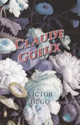 Claude Gueux by Victor Hugo Paperback Book