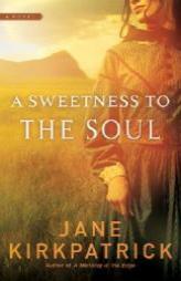 A Sweetness to the Soul (Dreamcatcher Series #1) by Jane Kirkpatrick Paperback Book