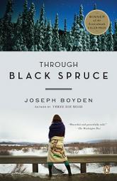 Through Black Spruce by Joseph Boyden Paperback Book