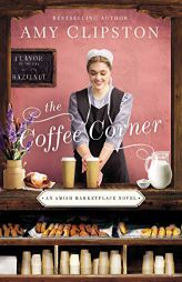 The Coffee Corner (An Amish Marketplace Novel) by Amy Clipston Paperback Book