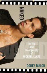 Naked: The Life and Pornography of Michael Lucas by Corey Taylor Paperback Book