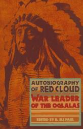 Autobiography of Red Cloud: War Leader of the Oglalas by R. Eli Paul Paperback Book
