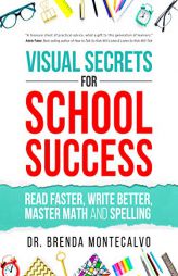 Visual Secrets for School Success: Read Faster, Write Better, Master Math and Spelling by Brenda Montecalvo Paperback Book