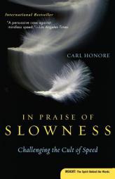In Praise of Slowness: Challenging the Cult of Speed by Carl Honore Paperback Book