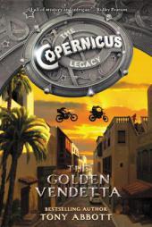 The Copernicus Legacy: The Golden Vendetta by Tony Abbott Paperback Book