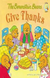 The Berenstain Bears Give Thanks by Jan Berenstain Paperback Book