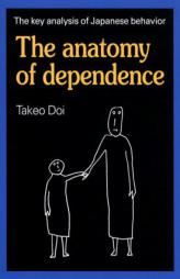 The Anatomy of Dependence by Takeo Doi M. D. Paperback Book