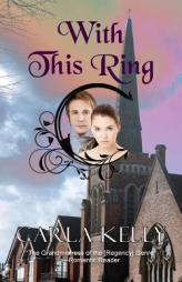 With This Ring by Carla Kelly Paperback Book