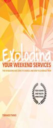 Exploding Your Weekend Services: The 10 Reasons Kids Come to Church, and How to Leverage Them by Ruben Meulenberg Paperback Book