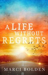 A Life Without Regrets by Marci Bolden Paperback Book