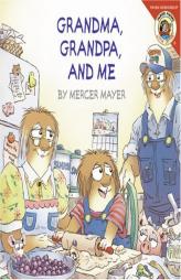 Little Critter: Grandma, Grandpa, and Me by Mercer Mayer Paperback Book