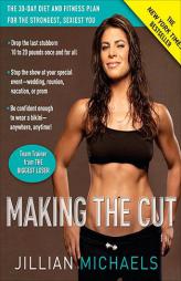 Making the Cut: The 30-Day Diet and Fitness Plan for the Strongest, Sexiest You by Jillian Michaels Paperback Book
