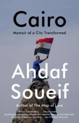 Cairo: Memoir of a City Transformed by Ahdaf Soueif Paperback Book