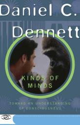 Kinds Of Minds: Toward An Understanding Of Consciousness (Science Masters Series) by Daniel C. Dennett Paperback Book
