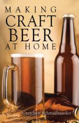 Making Craft Beer by Gretchen Schmidhausler Paperback Book
