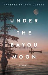Under the Bayou Moon by Valerie Fraser Luesse Paperback Book
