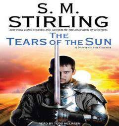The Tears of the Sun of the Change (Emberverse) by S. M. Stirling Paperback Book