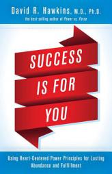 Success Is for You by David R. Hawkins Paperback Book