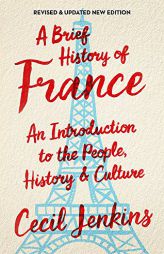 A Brief History of France, Revised and Updated (Brief Histories) by Cecil Jenkins Paperback Book