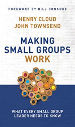 Making Small Groups Work: What Every Small Group Leader Needs to Know by Henry Cloud Paperback Book