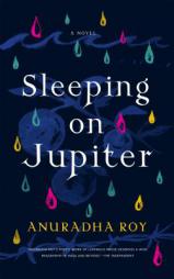 Sleeping on Jupiter by Anuradha Roy Paperback Book