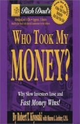 Rich Dad's Who Took My Money?: Why Slow Investors Lose and Fast Money Wins! (Rich Dad's, Who Took My Money?) by Robert T. Kiyosaki Paperback Book