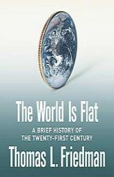 The World Is Flat: A Brief History of the Twenty-first Century by Thomas L. Friedman Paperback Book
