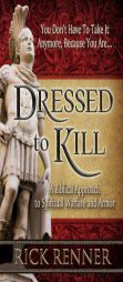Dressed to Kill: A Biblical Approach to Spiritual Warfare and Armor by Rick Renner Paperback Book