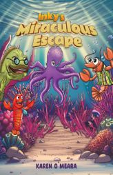 Inky's Miraculous Escape by Karen O'Meara Paperback Book