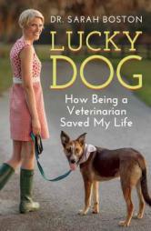 Lucky Dog: A Memoir about Health Care, Canines, and the Other C-Word by Sarah Boston Paperback Book