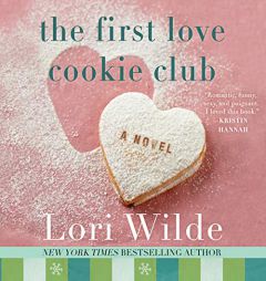 The First Love Cookie Club: The Twilight, Texas Series, book 3 by Lori Wilde Paperback Book