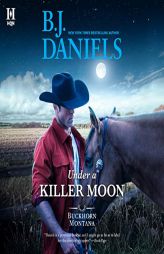 Under a Killer Moon (The Buckhorn, Montana Series) by B. J. Daniels Paperback Book