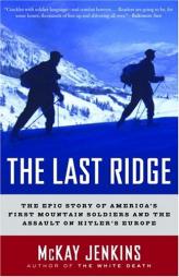 The Last Ridge: The Epic Story of America's First Mountain Soldiers and the Assault on Hitler's Europe by McKay Jenkins Paperback Book