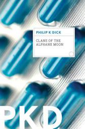 Clans of the Alphane Moon by Philip K. Dick Paperback Book