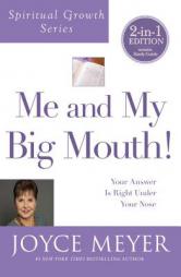 Me and My Big Mouth! (Spiritual Growth Series): Your Answer Is Right Under Your Nose by Joyce Meyer Paperback Book