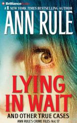 Lying in Wait (Ann Rule's Crime Files) by Ann Rule Paperback Book