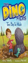 The Dino Files #2: Too Big to Hide by Stacy McAnulty Paperback Book