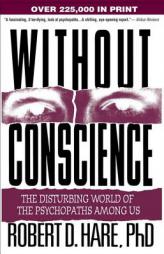 Without Conscience: The Disturbing World of the Psychopaths Among Us by Robert D. Hare Paperback Book