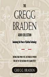 The Gregg Braden Audio Collection: Awakening the Power of Spiritual Technology : Beyond zero point; The lost mode of Prayer; The Gift of the Blessing; by Gregg Braden Paperback Book