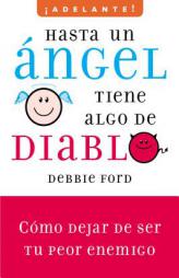 Hasta un angel tiene algo de diablo: Cmo dejar de ser tu peor enemigo (Spanish Edition) by Debbie Ford Paperback Book