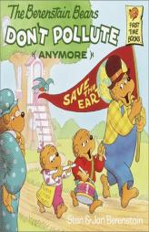 The Berenstain Bears Don't Pollute (Anymore) (First Time Books(R)) by Stan Berenstain Paperback Book